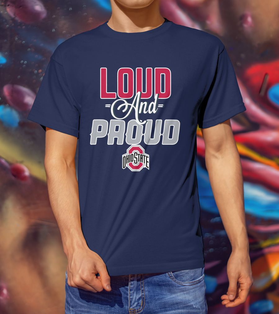 Loud And Proud Ohio State Buckeyes T-Shirt