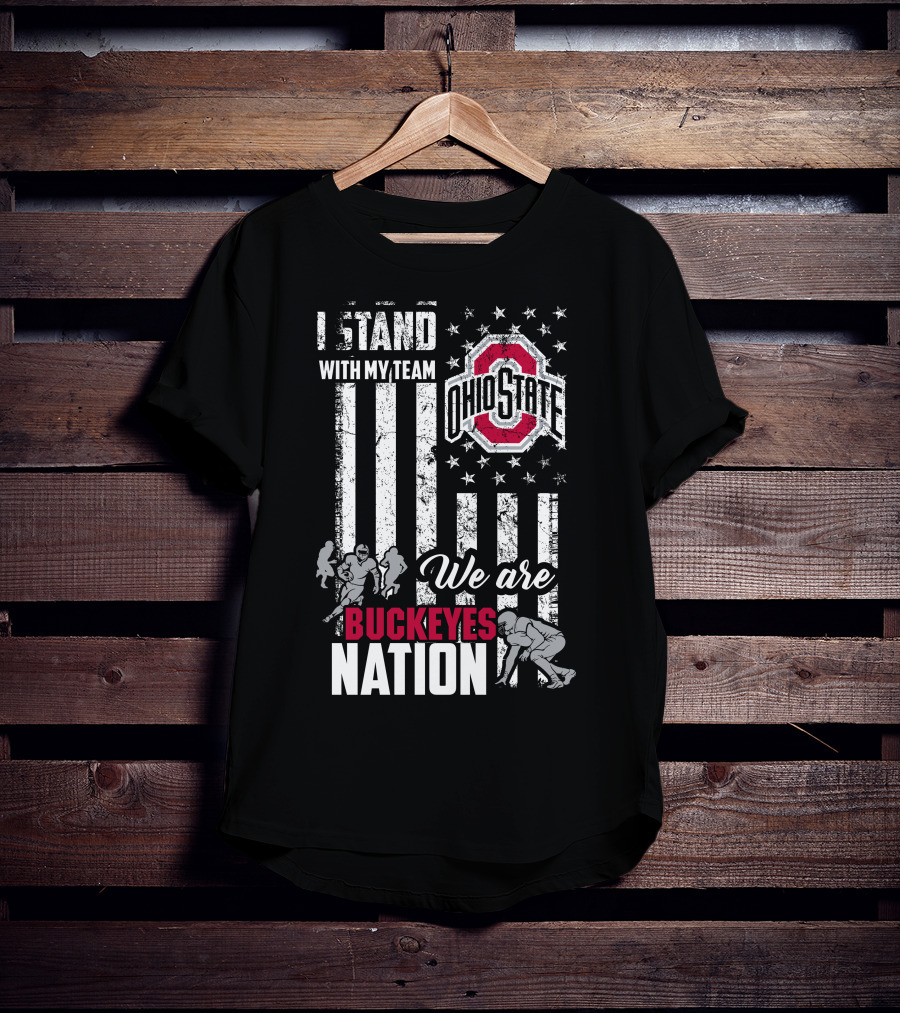 I Stand With My Team Ohio State Buckeyes We Are Buckeyes Nation T-Shirt