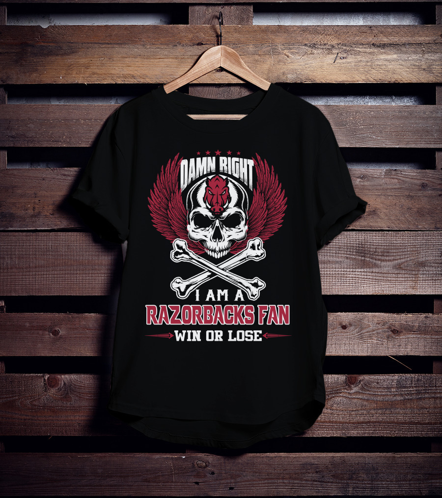 Damn Right I Am A Razorbacks Fan Win Or Lose T-Shirt