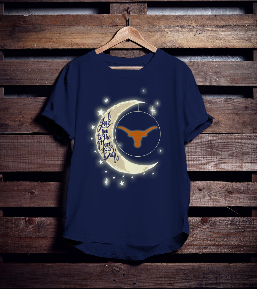 I Love You To The Moon And Back Texas Longhorns T-Shirt