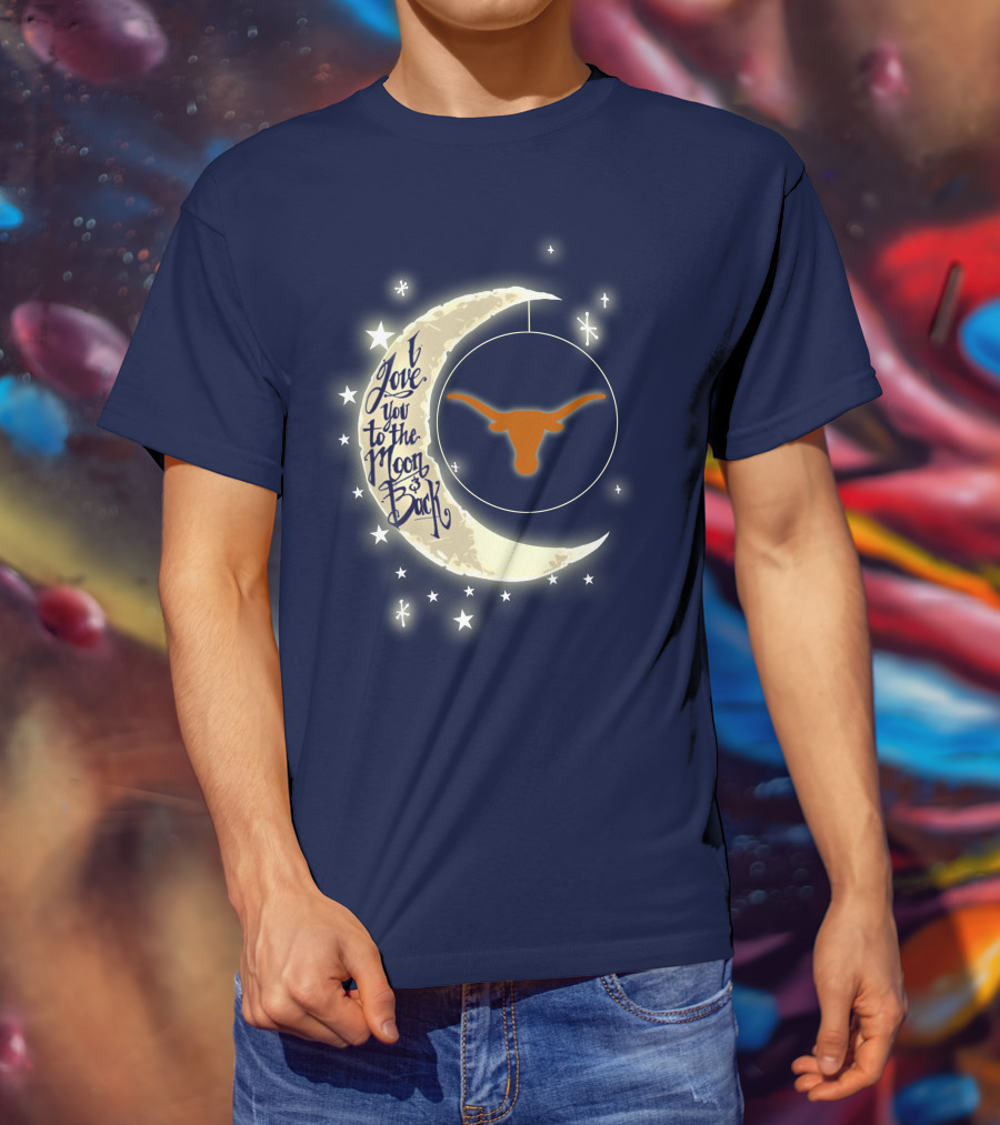 I Love You To The Moon And Back Texas Longhorns T-Shirt