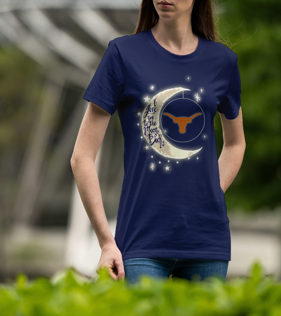 I Love You To The Moon And Back Texas Longhorns T-Shirt