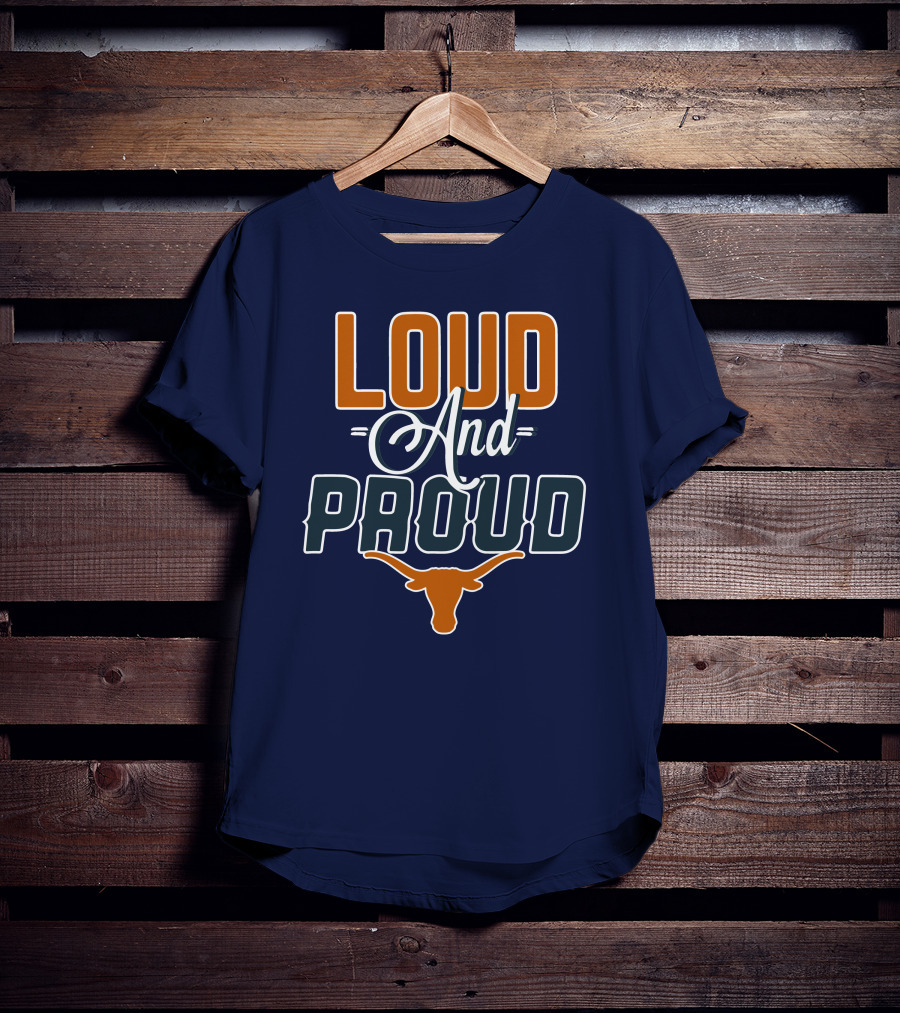 Loud And Proud Texas Longhorns T-Shirt