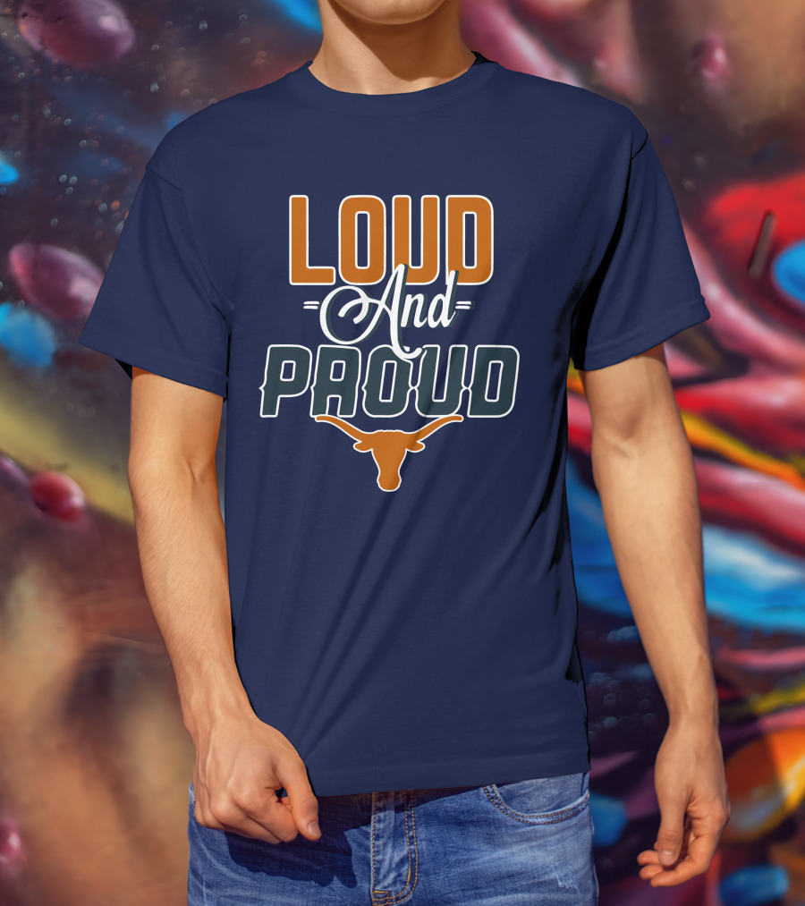 Loud And Proud Texas Longhorns T-Shirt