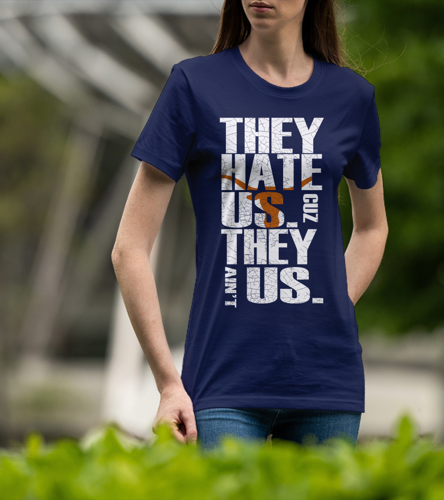 They Hate Us Cuz They Ain't Us Texas Longhorns T-Shirt