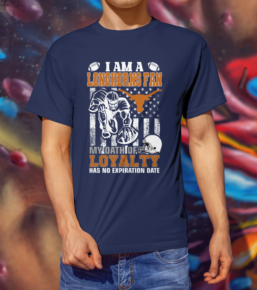 I Am A Longhorns Fan My Oath Of Loyalty Has No Expiration Date T-Shirt