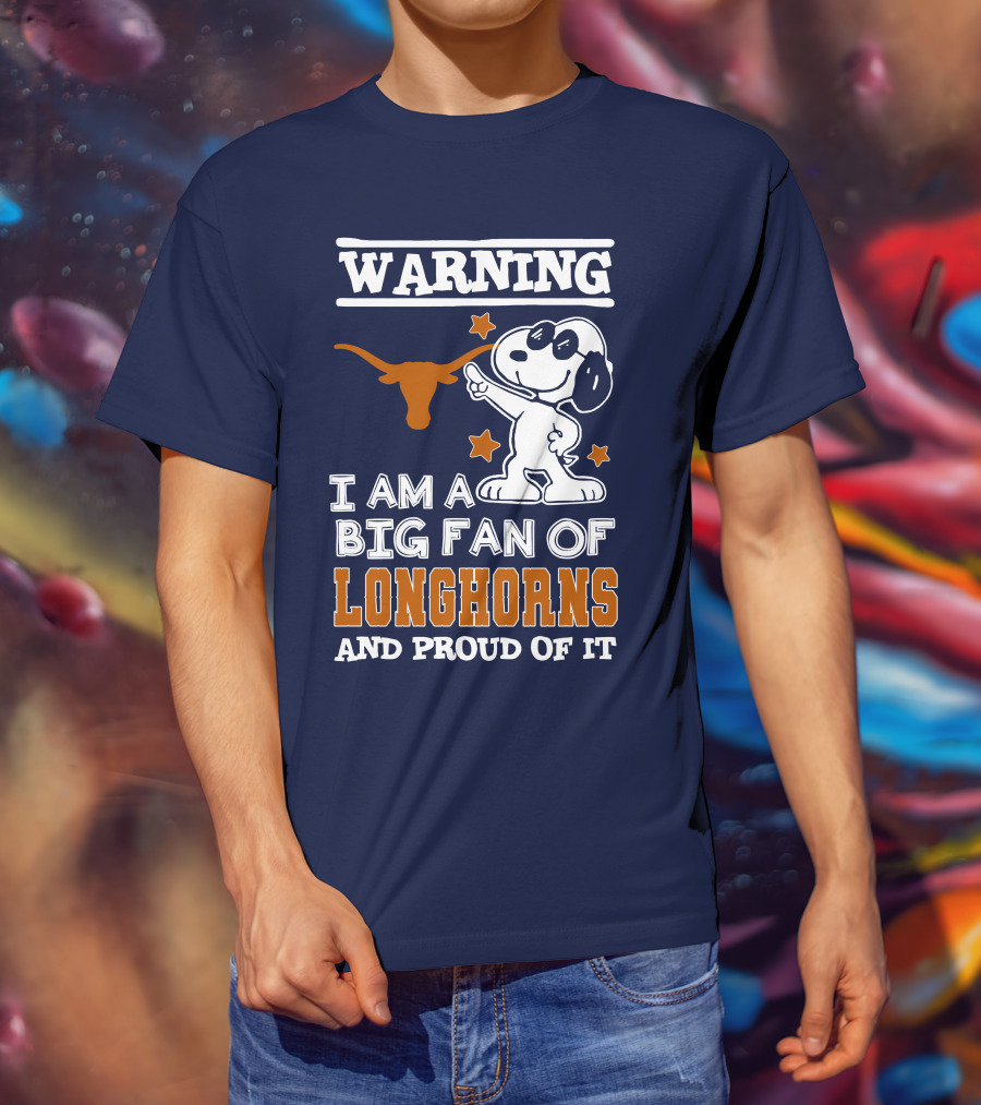 Warning I Am A Big Fan Of Longhorns And Proud Of It T-Shirt