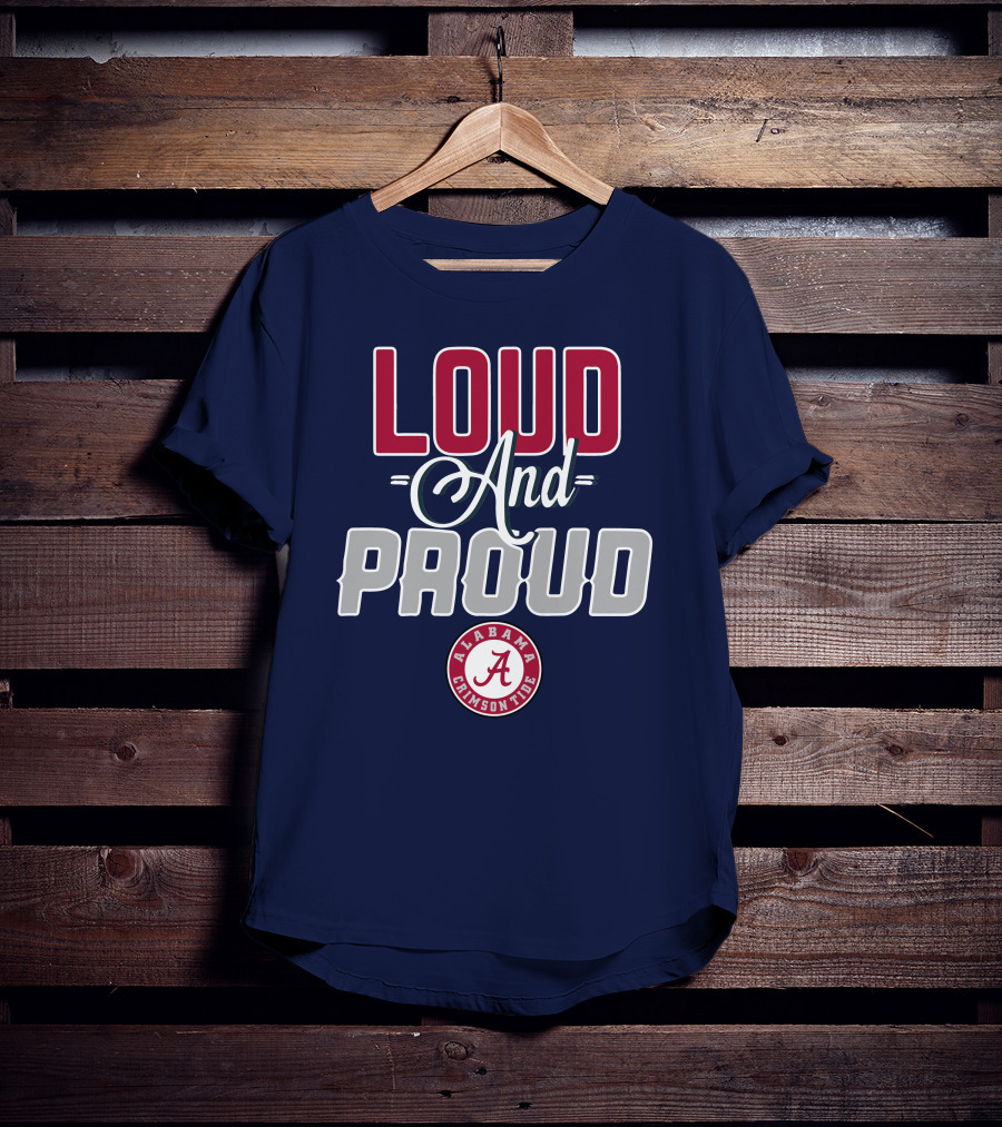 Loud And Proud Alabama Crimson Tide T-Shirt