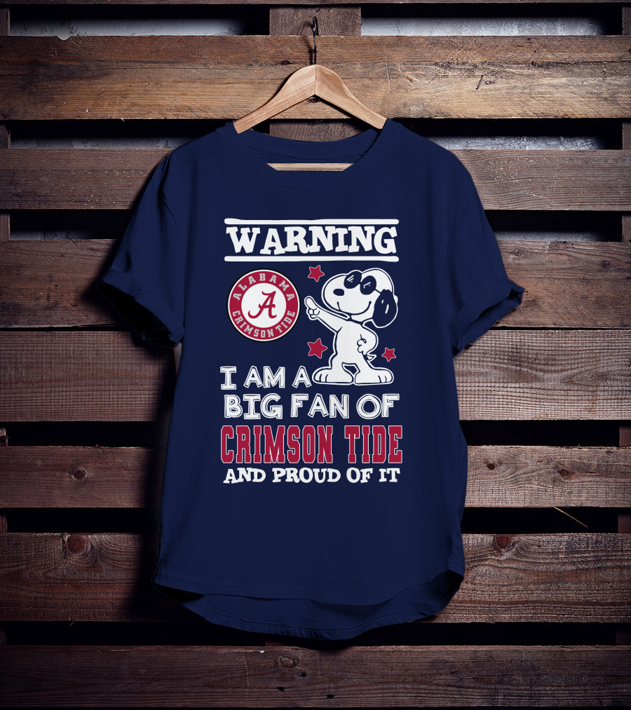 Warning I Am A Big Fan Of Alabama Crimson Tide And Proud Of It T-Shirt