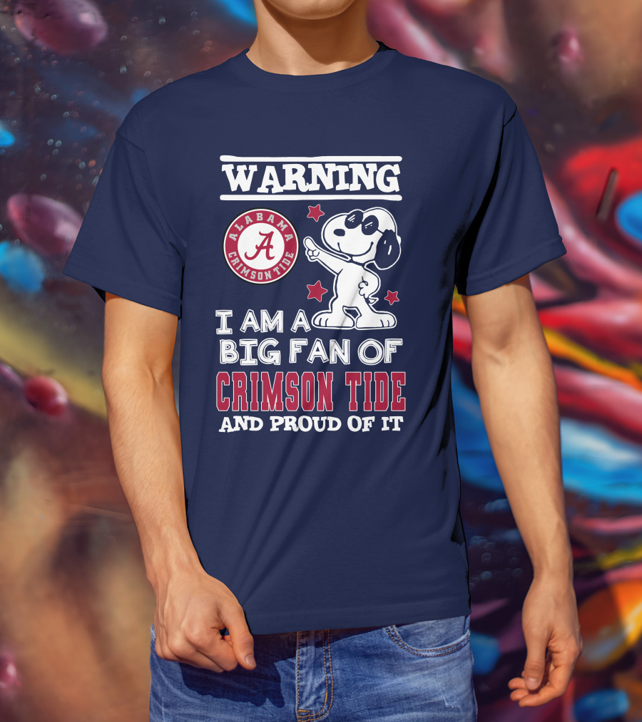 Warning I Am A Big Fan Of Alabama Crimson Tide And Proud Of It T-Shirt