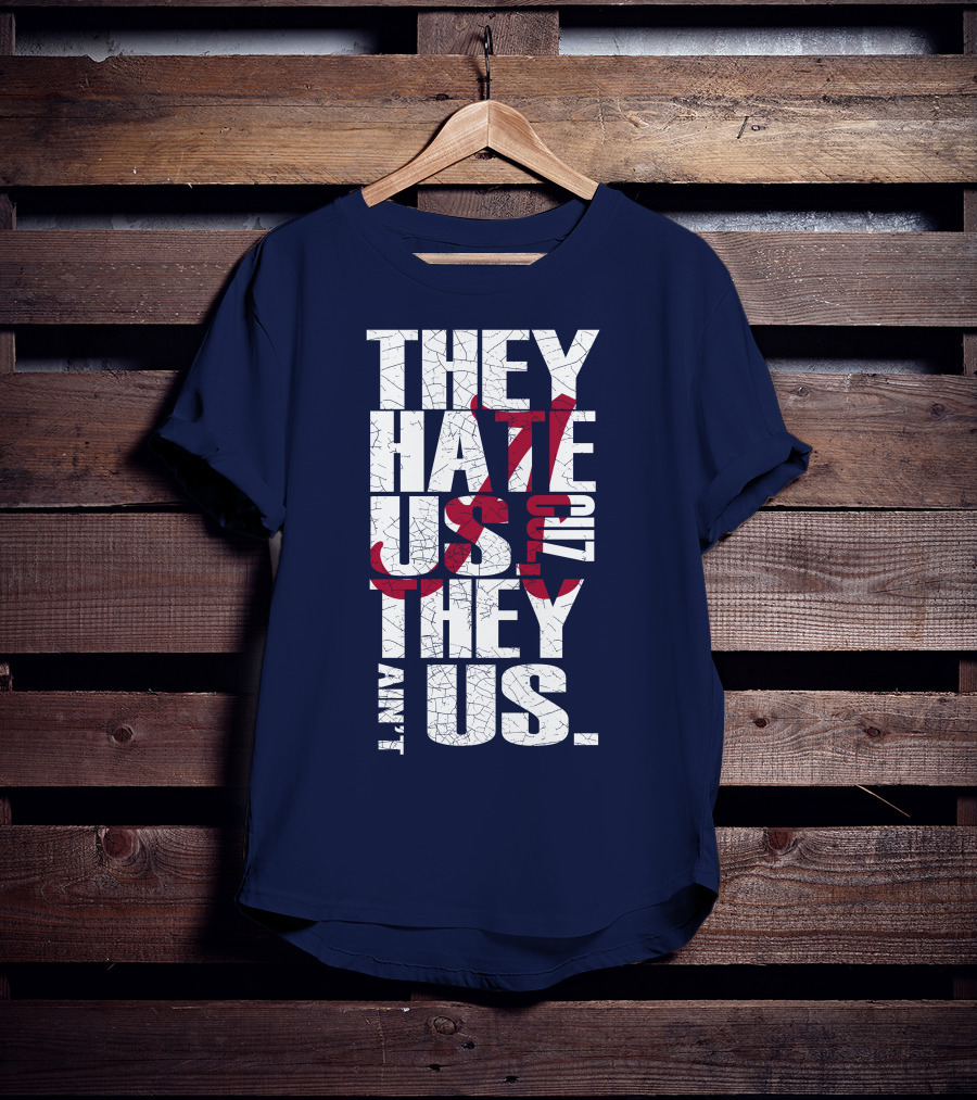They Hate Us 'Cause They Ain't Us Alabama Crimson Tide T-Shirt