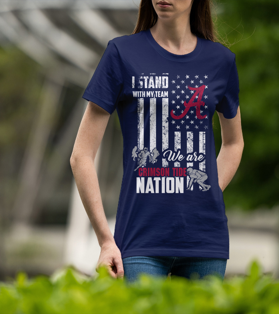 I Stand With My Team We Are Alabama Crimson Tide Nation T-Shirt