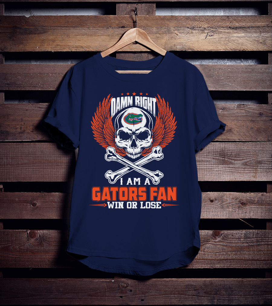 Damn Right I Am A Florida Gators Fan Win Or Lose T-Shirt