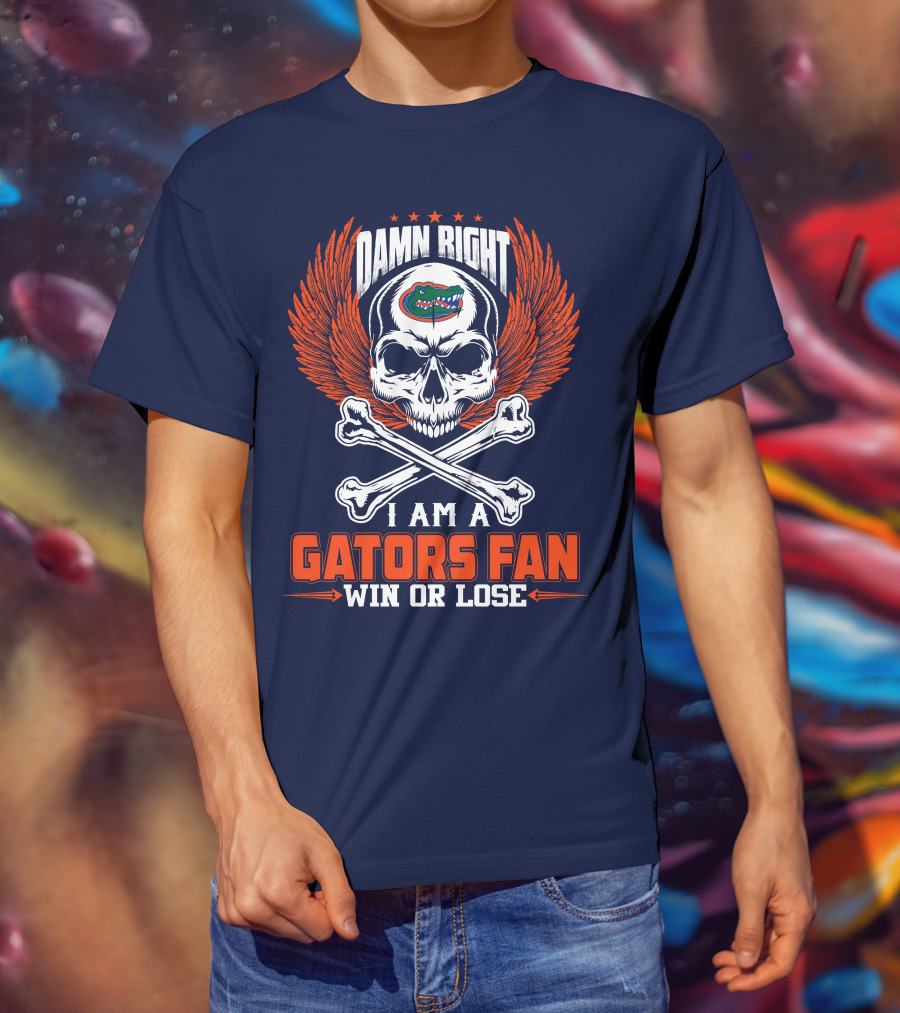 Damn Right I Am A Florida Gators Fan Win Or Lose T-Shirt
