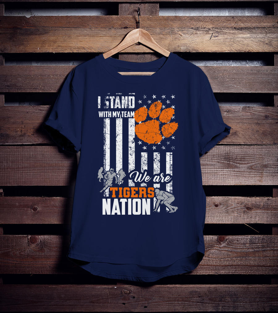 I Stand With My Team We Are Clemson Tigers Nation T-Shirt