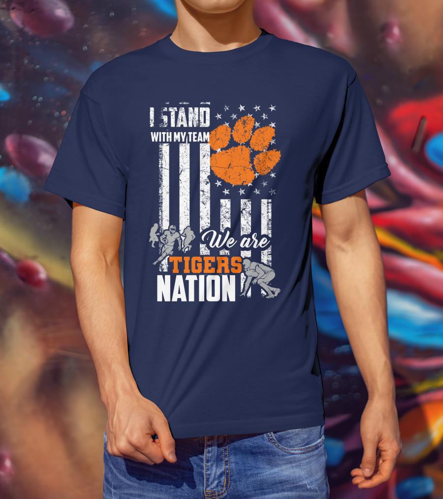 I Stand With My Team We Are Clemson Tigers Nation T-Shirt