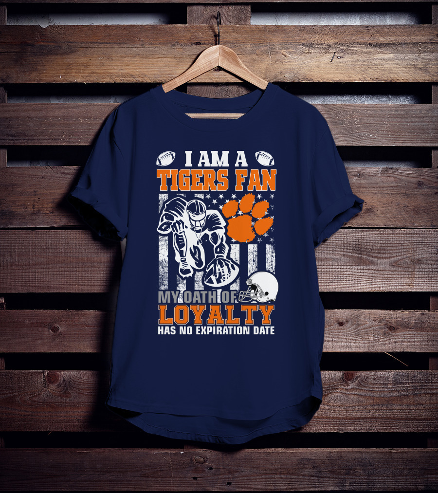 I Am A Clemson Tigers Fan My Oath Of Loyalty Has No Expiration Date T-Shirt