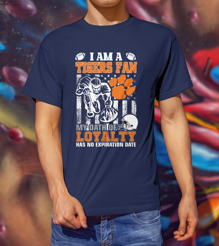 I Am A Clemson Tigers Fan My Oath Of Loyalty Has No Expiration Date T-Shirt