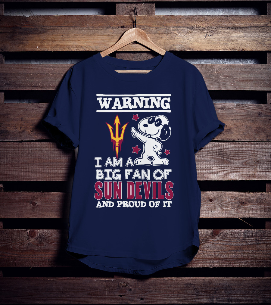Warning I Am A Big Fan Of Sun Devils And Proud Of It T-Shirt