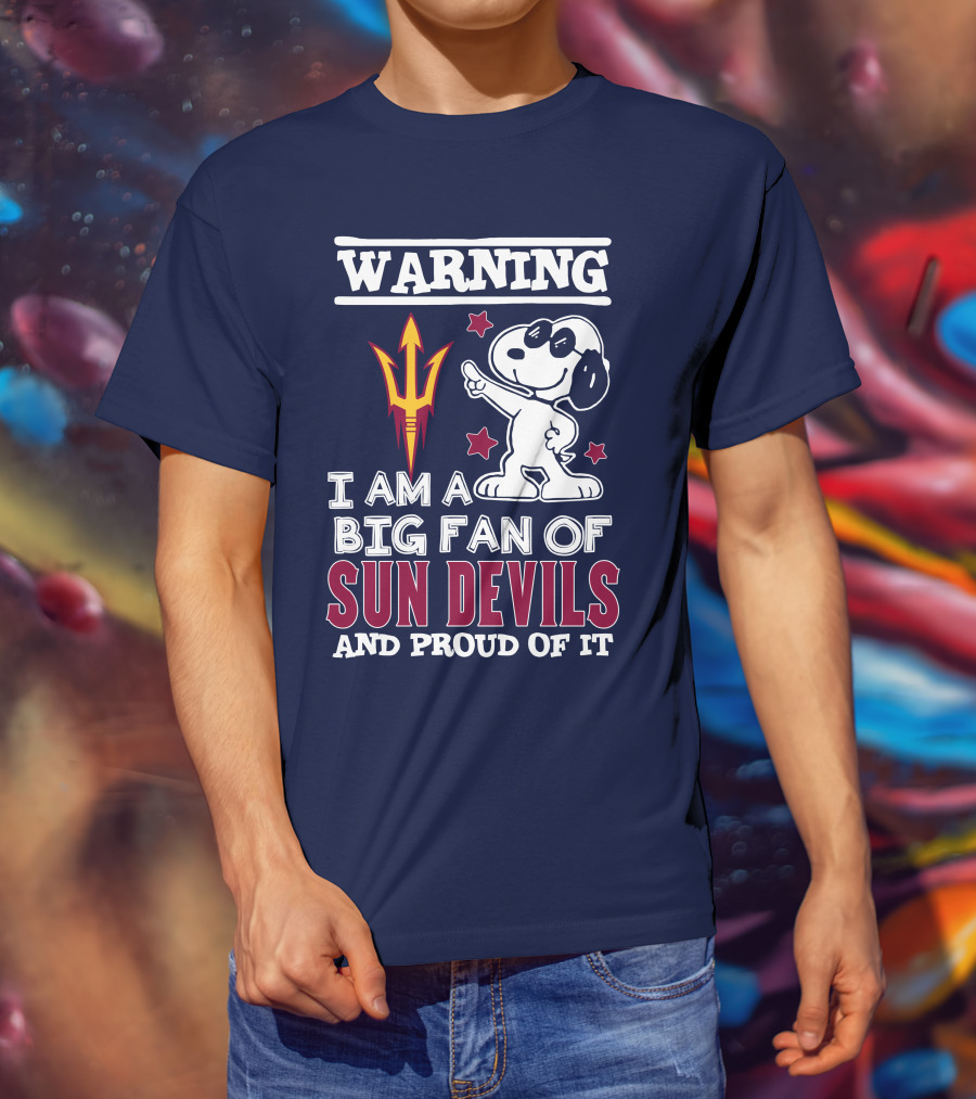 Warning I Am A Big Fan Of Sun Devils And Proud Of It T-Shirt