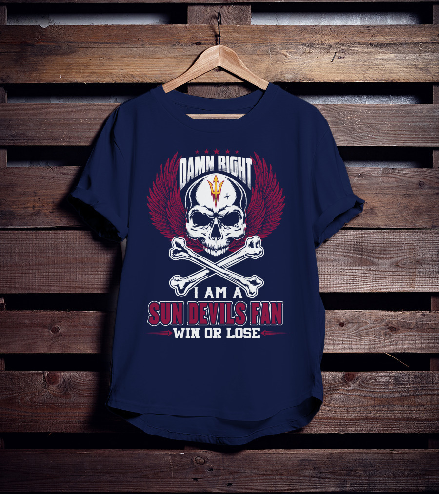 Damn Right I Am A Sun Devils Fan Win Or Lose T-Shirt