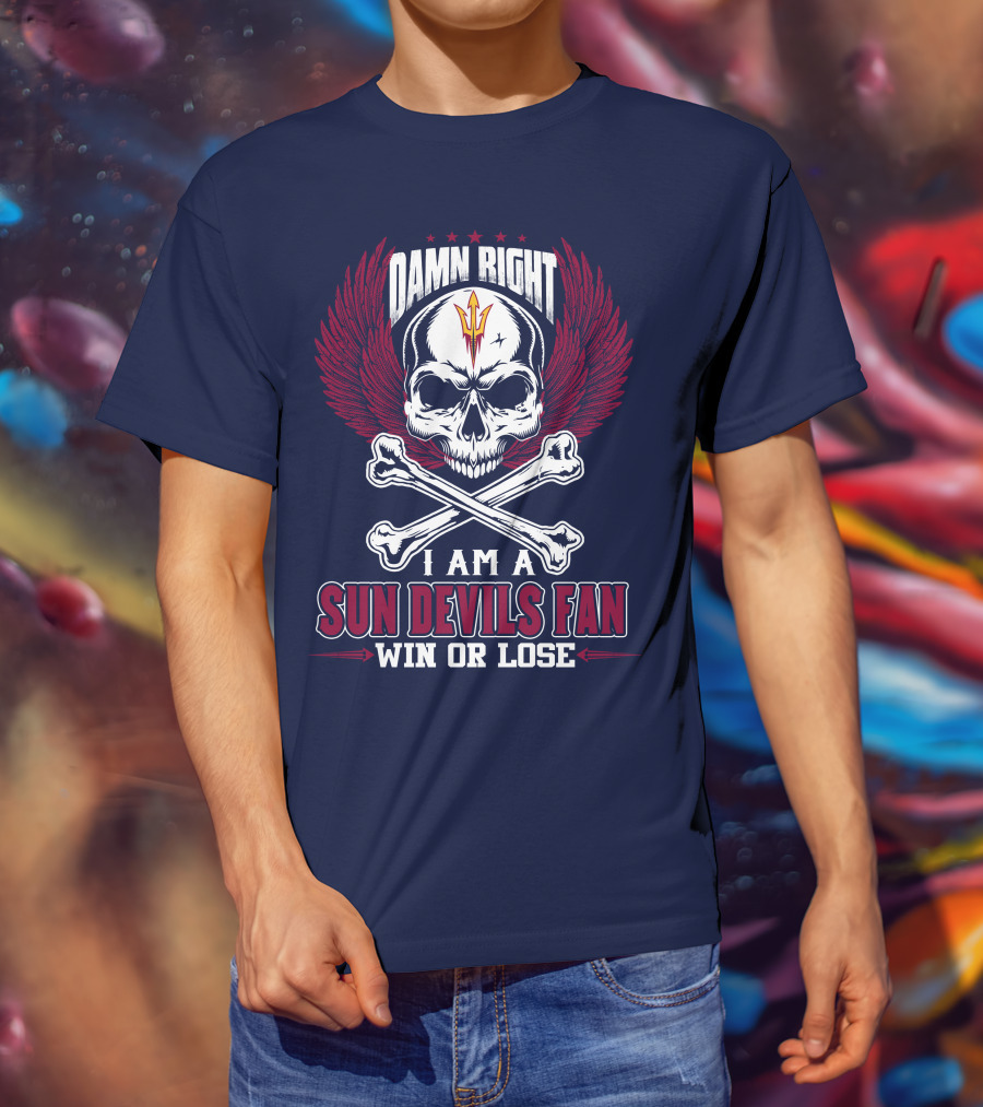 Damn Right I Am A Sun Devils Fan Win Or Lose T-Shirt