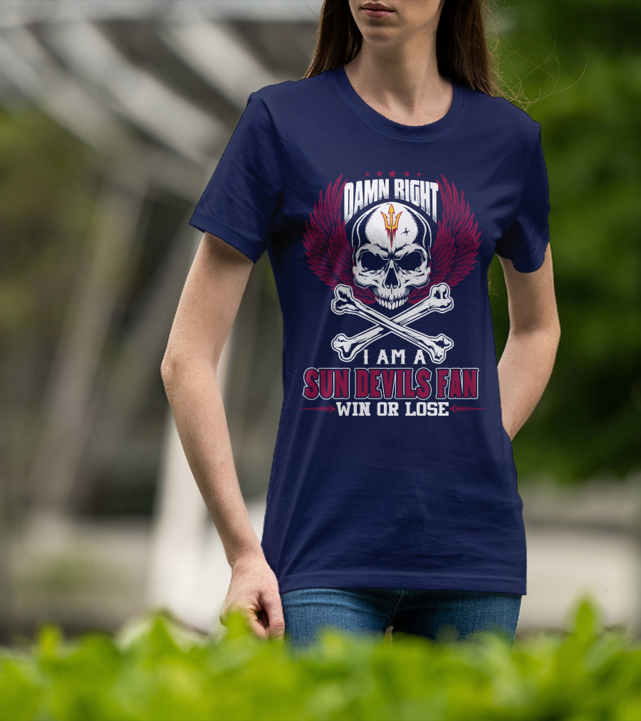 Damn Right I Am A Sun Devils Fan Win Or Lose T-Shirt