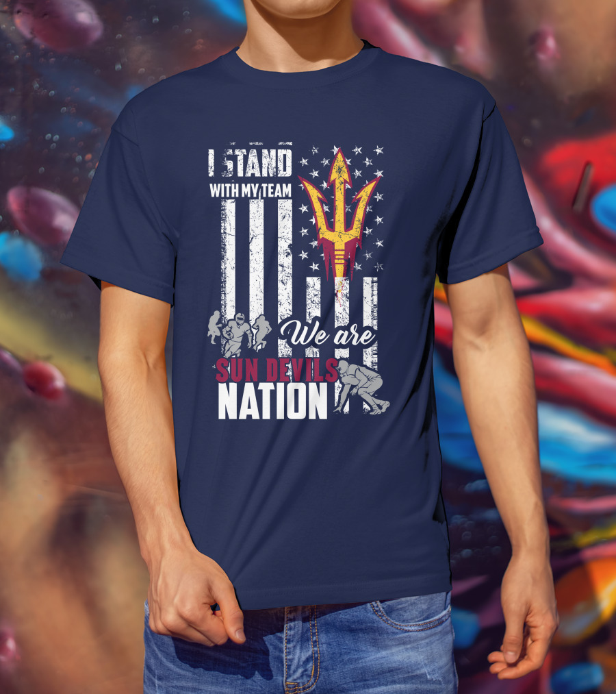 I Stand With My Team We Are Arizona State Sun Devils Nation T-Shirt