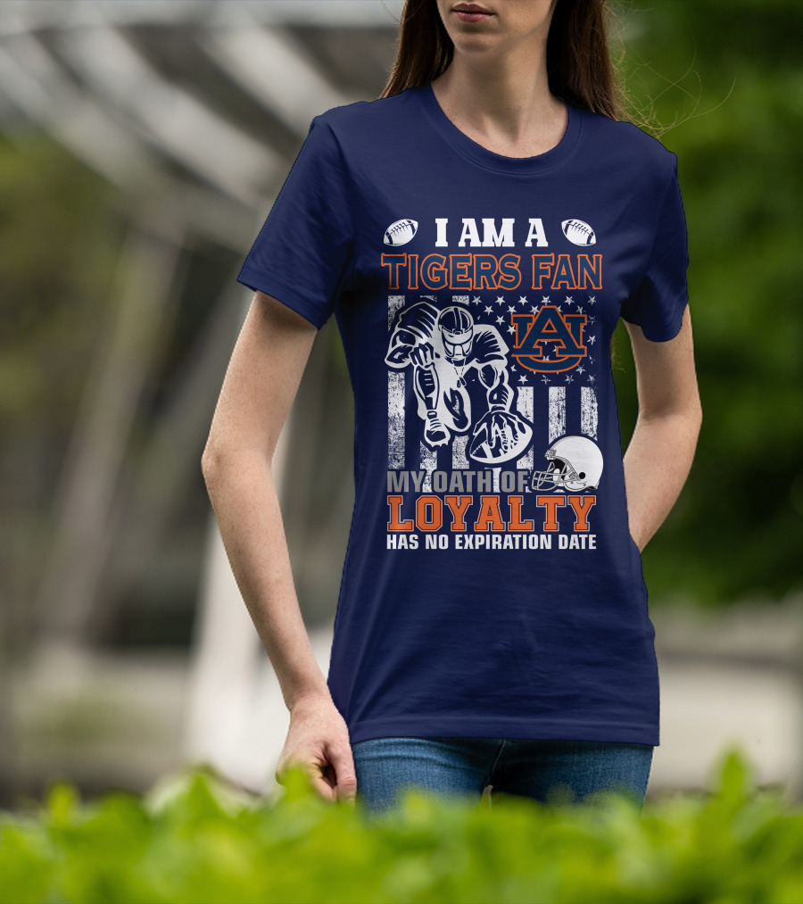 I Am A Tigers Fan Auburn My Oath Of Loyalty Has No Expiration Date T-Shirt