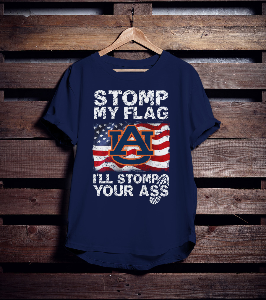 Stomp My Flag Auburn Tigers I'll Stomp Your Ass T-Shirt