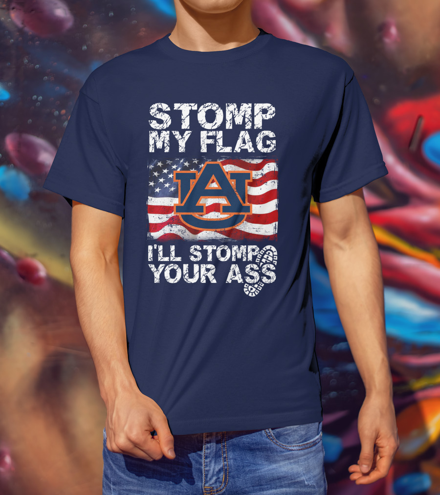 Stomp My Flag Auburn Tigers I'll Stomp Your Ass T-Shirt