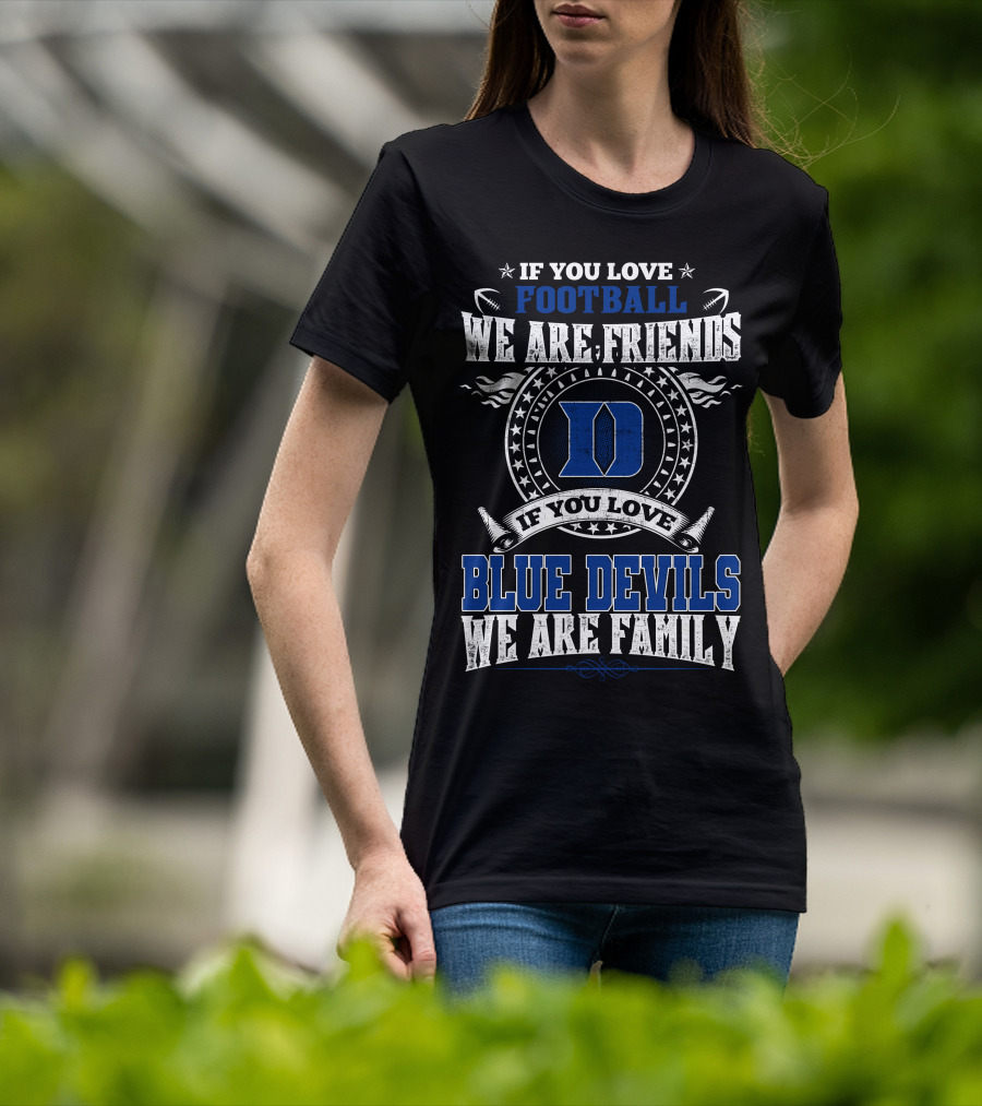 If You Love Football We Are Friends If You Love Blue Devils We Are Family T-Shirt