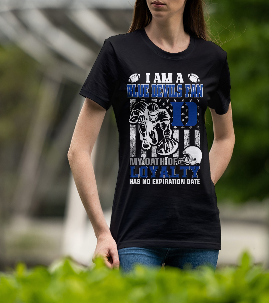 I Am A Blue Devils Fan My Oath Of Loyalty Has No Expiration Date T-Shirt