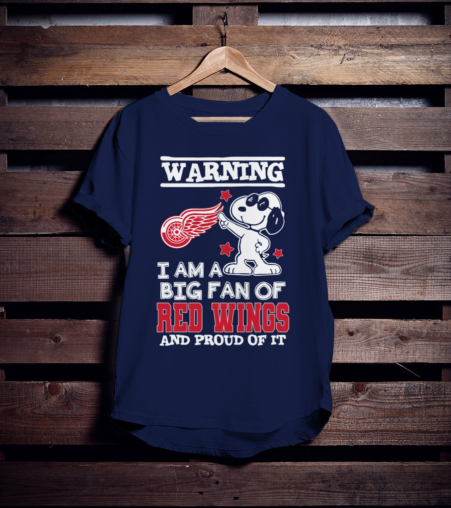 Warning I Am A Big Fan Of Red Wings And Proud Of It T-Shirt