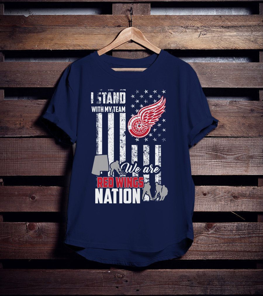 I Stand With My Team We Are Red Wings Nation T-Shirt