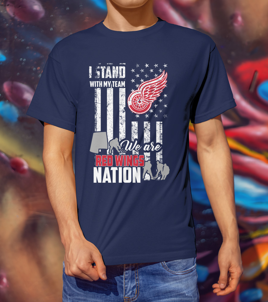 I Stand With My Team We Are Red Wings Nation T-Shirt
