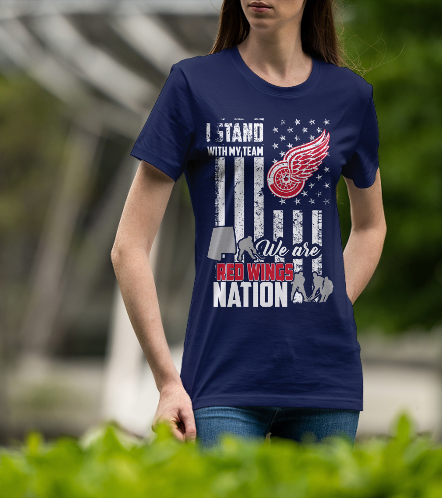 I Stand With My Team We Are Red Wings Nation T-Shirt