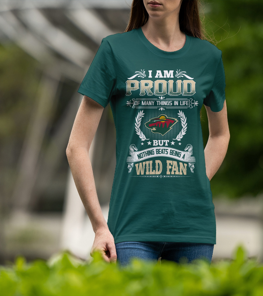 I Am Proud Of Many Things In Life But Nothing Beats Being A Minnesota Wild Fan T-Shirt