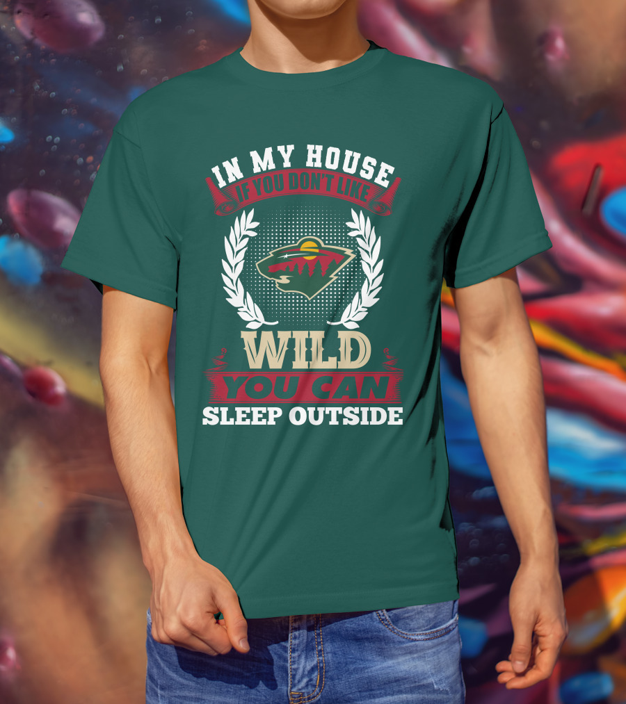 In My House If You Don't Like Minnesota Wild You Can Sleep Outside T-Shirt