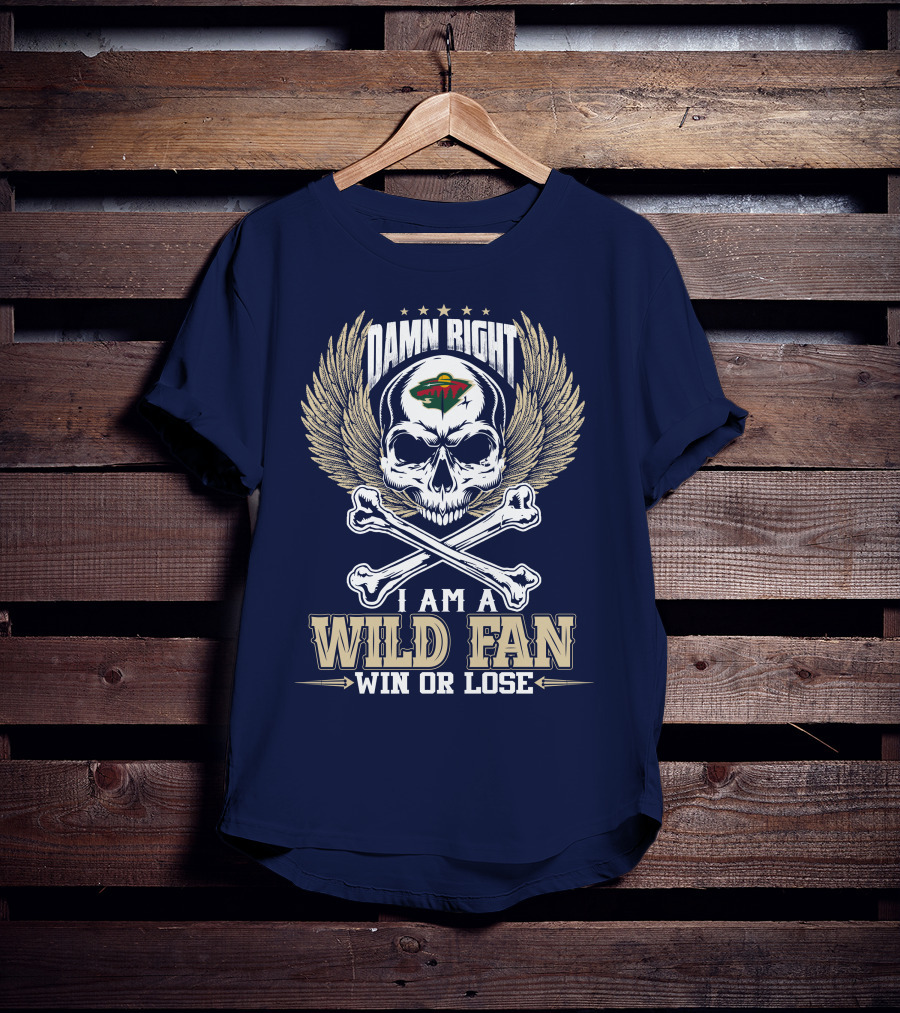 Damn Right I Am A Minnesota Wild Fan Win Or Lose T-Shirt