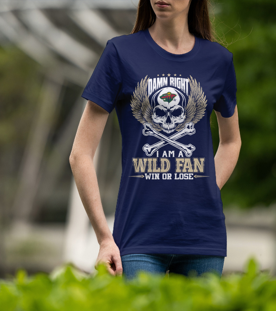 Damn Right I Am A Minnesota Wild Fan Win Or Lose T-Shirt