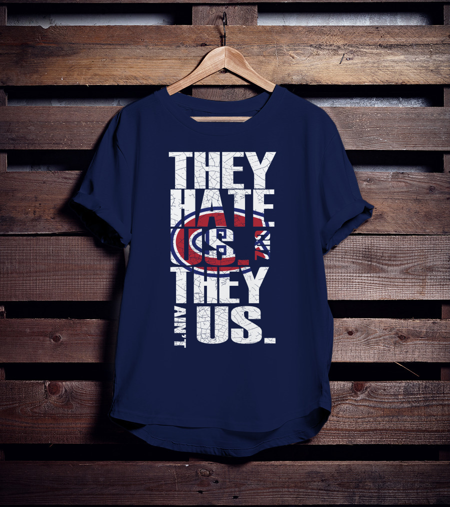 They Hate Us They Ain't Us Montreal Canadiens T-Shirt