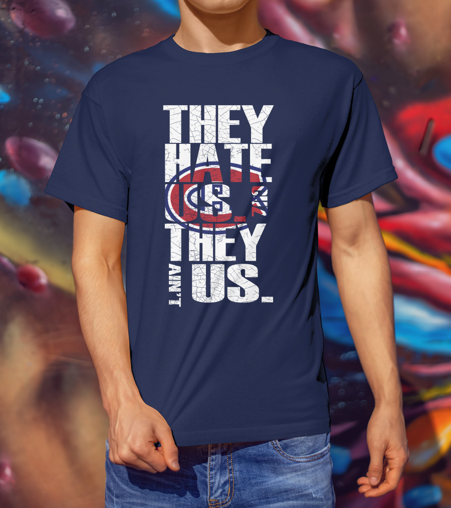 They Hate Us They Ain't Us Montreal Canadiens T-Shirt