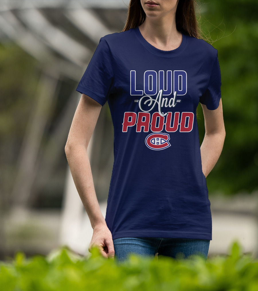Loud And Proud Montreal Canadiens C T-Shirt