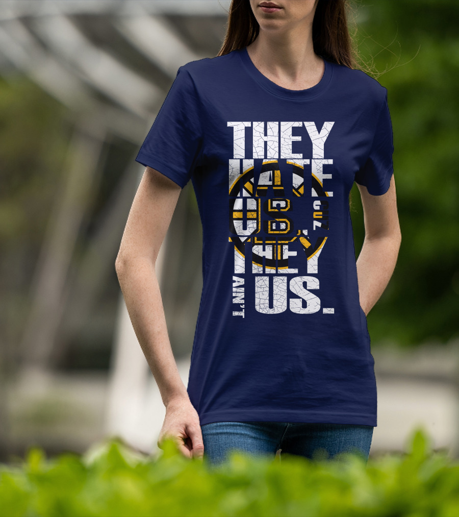 They Hate Us Cause They Ain't Us Boston Bruins T-Shirt