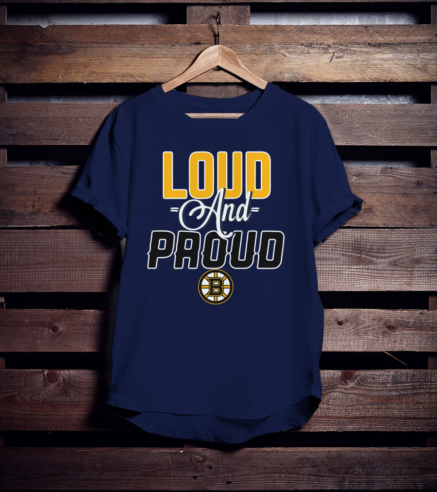 Loud And Proud Boston Bruins T-Shirt