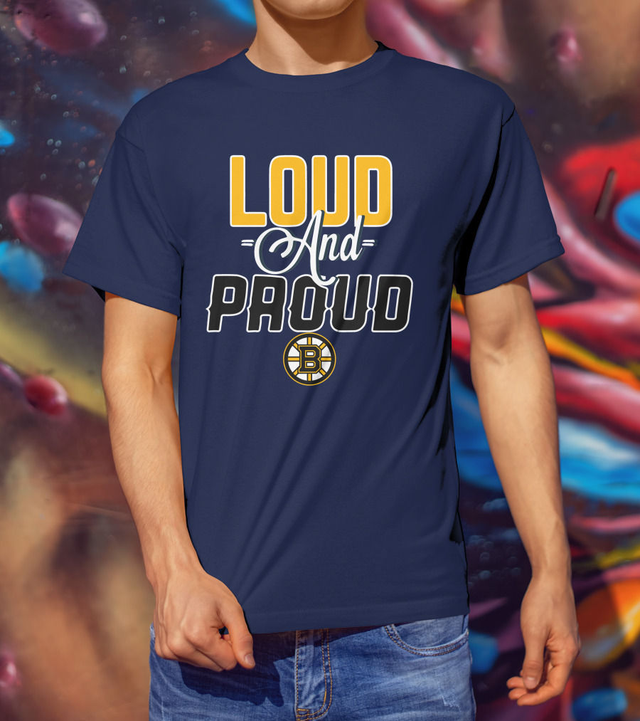 Loud And Proud Boston Bruins T-Shirt