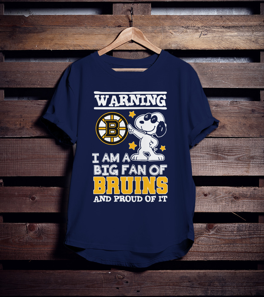 Warning I Am A Big Fan Of Boston Bruins And Proud Of It T-Shirt