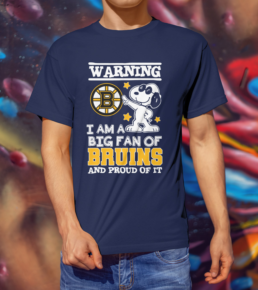 Warning I Am A Big Fan Of Boston Bruins And Proud Of It T-Shirt