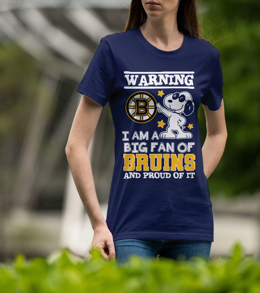 Warning I Am A Big Fan Of Boston Bruins And Proud Of It T-Shirt